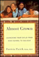Book titled "Almost Grown: Launching Your Child from High School to College"